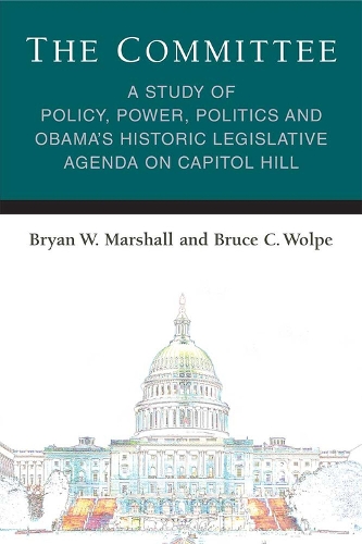Бумажная книга «The Committee: A Study of Policy, Power, Politics and Obama's Historic Legislative Agenda on Capitol Hill», авторов Брюс К. Вольпе, Брайан Уильям Маршалл - фото №1