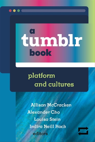 Паперова книга «A Tumblr Book: Platform and Cultures», авторів Александр Чо, Еллісон МакКракен, Індіра Ніл Хох, Луїза Стайн - фото №1