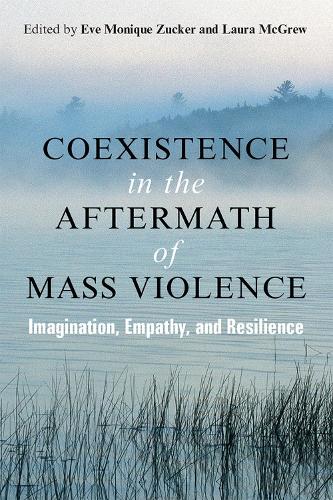 Паперова книга «Coexistence in the Aftermath of Mass Violence: Imagination, Empathy, and Resilience», авторів Єва Цукер, Лора МакГрю - фото №1