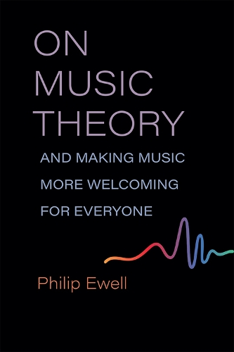 Паперова книга «On Music Theory, and Making Music More Welcoming for Everyone», автор Філіп Юелл - фото №1