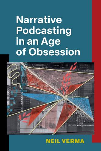 Паперова книга «Narrative Podcasting in an Age of Obsession», автор Ніл Верма - фото №1