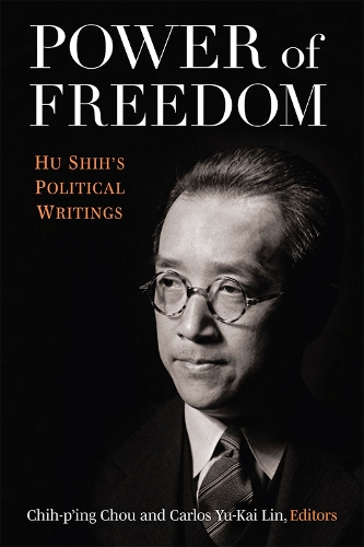 Бумажная книга «Power of Freedom: Hu Shih's Political Writings», авторов Карлос Лин, Чих-Пинг Чоу - фото №1