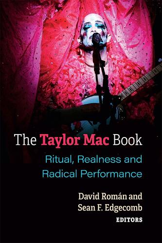 Бумажная книга «The Taylor Mac Book: Ritual, Realness and Radical Performance», авторов Дэвид Роман, Шон Эджкомб - фото №1