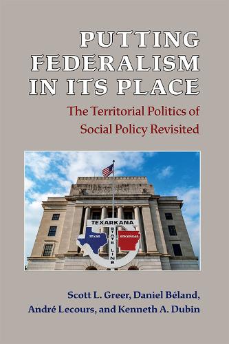 Бумажная книга «Putting Federalism in Its Place: The Territorial Politics of Social Policy Revisited», авторов Андре Лекур, Даниэль Беланд, Кеннет А Дубин, Скотт Л. Грир - фото №1