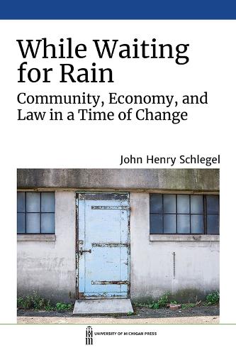 Бумажная книга «While Waiting for Rain: Community, Economy, and Law in a Time of Change», автор Джон Генри Шлегел - фото №1