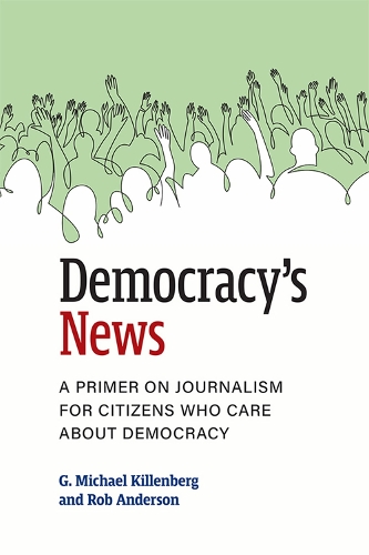 Бумажная книга «Democracy's News: A Primer on Journalism for Citizens Who Care about Democracy», авторов Г. Майкл Килленберг, Роб Андерсон - фото №1