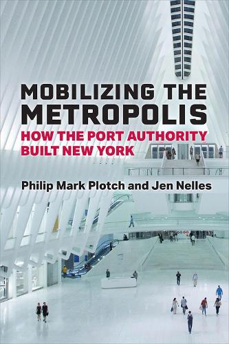 Бумажная книга «Mobilizing the Metropolis: How the Port Authority Built New York», авторов Джен Неллес, Филип Марк Плотч - фото №1