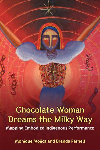 Бумажная книга «Chocolate Woman Dreams the Milky Way: Mapping Embodied Indigenous Performance», авторов Бренда Фарнелл, Моник Мохика - фото №1