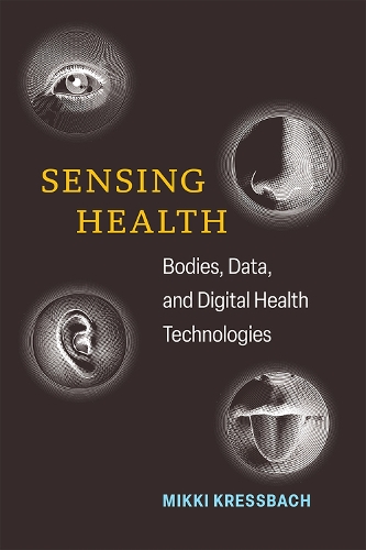 Бумажная книга «Sensing Health: Bodies, Data, and Digital Health Technologies», автор Микки Крессбах - фото №1