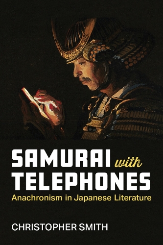 Бумажная книга «Samurai with Telephones: Anachronism in Japanese Literature», автор Кристофер Смит - фото №1