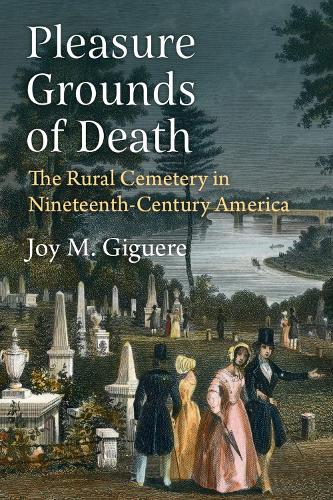 Бумажная книга «Pleasure Grounds of Death: The Rural Cemetery in Nineteenth-Century America», автор Джой М. Жигер - фото №1