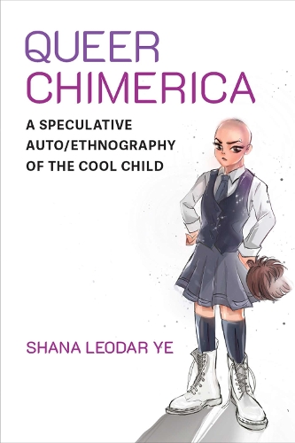 Бумажная книга «Queer Chimerica: A Speculative Auto/Ethnography of the Cool Child», автор Шана Леодар Йе - фото №1