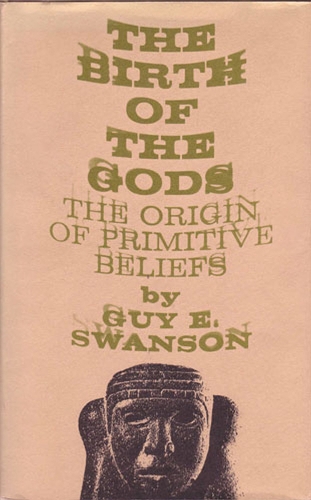 Бумажная книга «The Birth of the Gods: The Origin of Primitive Beliefs», автор Ги Э. Свонсон - фото №1