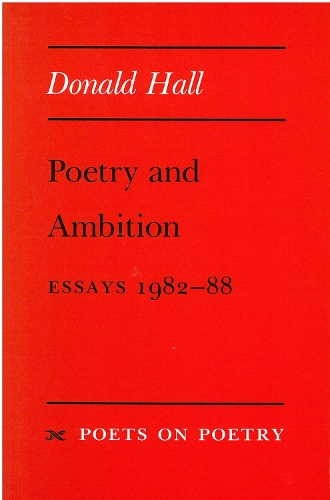 Бумажная книга «Poetry and Ambition: Essays, 1982-88», автор Дональд Холл - фото №1