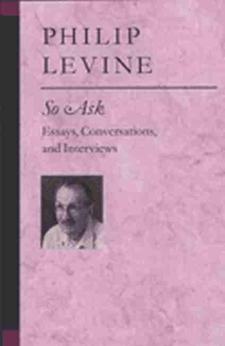 Бумажная книга «So Ask: Essays, Conversations and Interviews», автор Филип Левин - фото №1