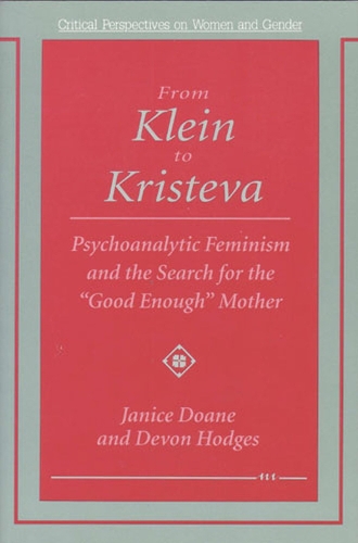 Паперова книга «From Klein to Kristeva: Psychoanalytic Feminism and the Search for the "Good Enough" Mother», авторів Девон Ходжес, Дженіс Доан - фото №1