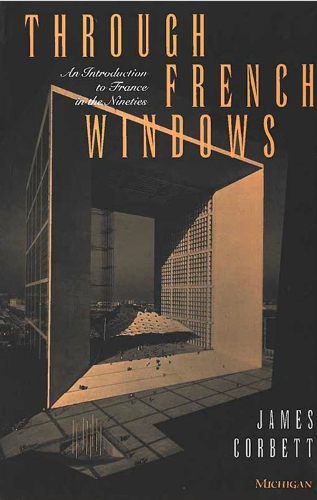 Бумажная книга «Through French Windows: An Introduction to France in the Nineties», автор Джеймс Корбетт - фото №1