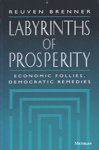 Бумажная книга «Labyrinths of Prosperity: Economic Follies, Democratic Remedies», автор Реувен Бреннер - фото №1