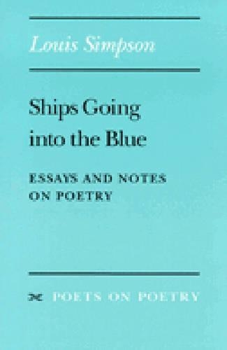 Бумажная книга «Ships Going into the Blue: Essays and Notes on Poetry», автор Луи Симпсон - фото №1