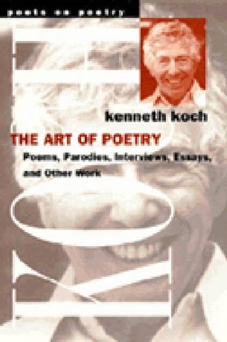 Бумажная книга «The Art of Poetry: Poems, Plays, Fiction, Interviews and Essays», автор Кеннет Кох - фото №1