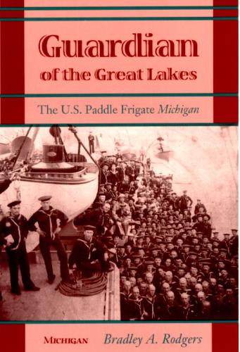 Бумажная книга «Guardian of the Great Lakes: The U.S.Paddle Frigate ""Michigan», автор Брэдли А. Роджерс - фото №1