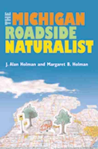 Паперова книга «The Michigan Roadside Naturalist», авторів Дж. Алан Холман, Маргарет М. Голман - фото №1