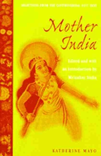 Бумажная книга «Mother India: Selections from the Controversial 1927 Text, Edited and with an Introduction by Mrinalini Sinha», автор Кэтрин Майо - фото №1