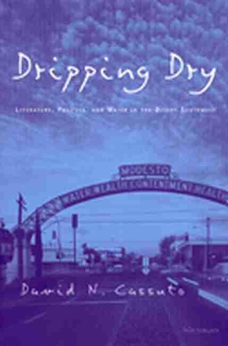 Паперова книга «Dripping Dry: Literature, Politics and Water in the Desert Southwest», автор Девід Натан Кассуто - фото №1