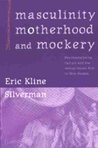 Бумажная книга «Masculinity, Motherhood, and Mockery: Psychoanalyzing Culture and the Iatmul Naven Rite in New Guinea», автор Эрик Клайн Сильверман - фото №1