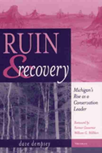 Бумажная книга «Ruin and Recovery: Michigan's Rise as a Conservation Leader», авторов Дэйв Демпси, Уильям Милликен - фото №1