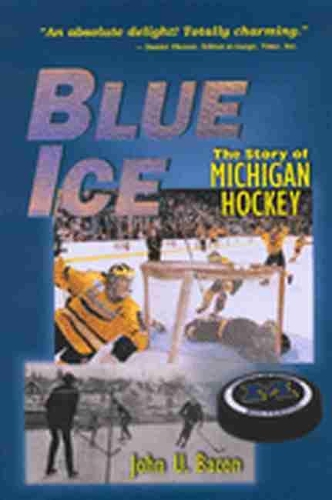 Паперова книга «Blue Ice: The Story of Michigan Hockey», автор Джон У. Бекон - фото №1