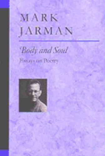 Бумажная книга «Body and Soul: Essays on Poetry», автор Марк Джарман - фото №1