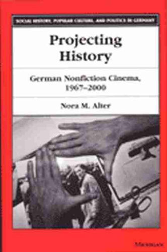Паперова книга «Projecting History: German Nonfiction Cinema, 1967-2000», автор Нора М. Альтер - фото №1