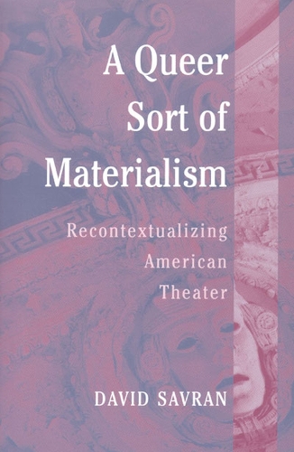 Бумажная книга «A Queer Sort of Materialism: Recontextualizing American Theater», автор Дэвид Савран - фото №1