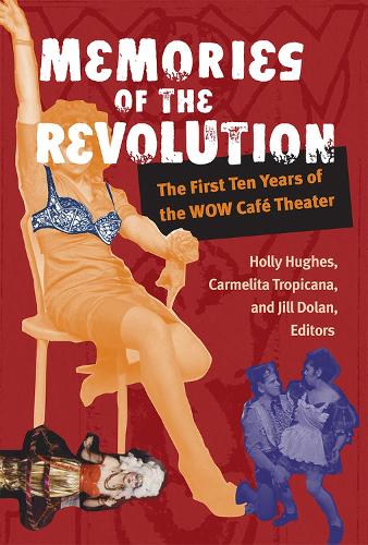 Бумажная книга «Memories of the Revolution: The First Ten Years of the WOW Café Theater», автор Джил Долан - фото №1