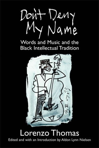 Бумажная книга «Don't Deny My Name: Words and Music and the Black Intellectual Tradition», автор Лоренцо Томас - фото №1