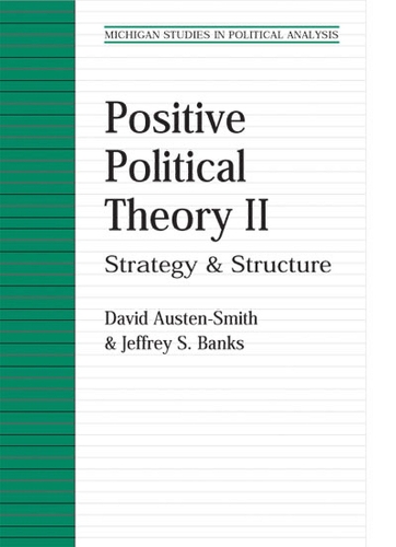 Паперова книга «Positive Political Theory II: Strategy and Structure», авторів Девід Остін-Сміт, Джеффрі С. Бенкс - фото №1