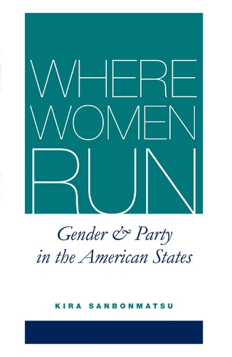 Паперова книга «Where Women Run: Gender and Party in the American States», автор Кіра Санбонмацу - фото №1