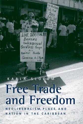 Бумажная книга «Free Trade and Freedom: Neoliberalism, Place, and Nation in the Caribbean», автор Карла Слокум - фото №1