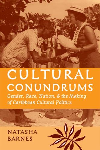 Бумажная книга «Cultural Conundrums: Gender, Race, Nation, and the Making of Caribbean Cultural Politics», автор Наташа Барнс - фото №1
