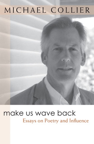Бумажная книга «Make Us Wave Back: Essays on Poetry and Influence», автор Майкл Колльер - фото №1