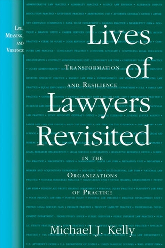 Бумажная книга «Lives of Lawyers Revisited: Transformation and Resilience in the Organizations of Practice», автор Майкл Дж. Келли - фото №1