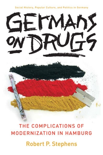 Бумажная книга «Germans on Drugs: The Complications of Modernization in Hamburg», автор Роберт Стефенс - фото №1
