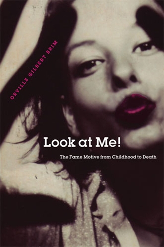 Бумажная книга «Look at Me!: The Fame Motive from Childhood to Death», автор Орвилл Гилберт Брим - фото №1
