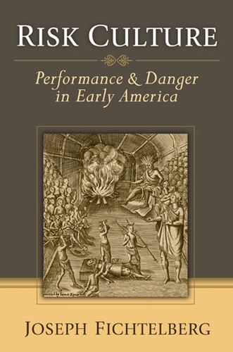 Паперова книга «Risk Culture: Performance and Danger in Early America», автор Джозеф Фіхтельберг - фото №1