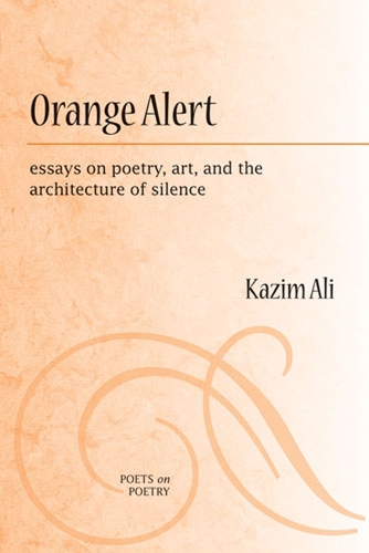 Бумажная книга «Orange Alert: Essays on Poetry, Art and the Architecture of Silence», автор Казим Али - фото №1