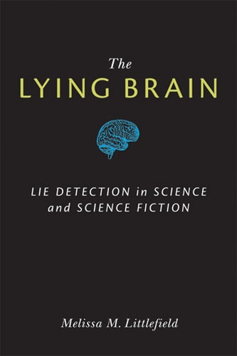 Паперова книга «The  Lying Brain: Lie Detection in Science and Science Fiction», автор Мелісса М. Літлфілд - фото №1