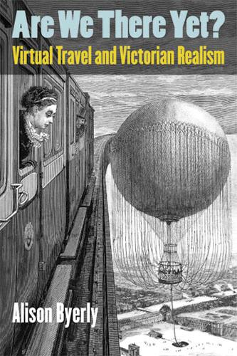 Паперова книга «Are We There Yet?: Virtual Travel and Victorian Realism», автор Елісон Байерлі - фото №1