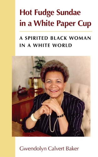 Бумажная книга «Hot Fudge Sundae in a White Paper Cup: A Spirited Black Woman in a White World», автор Гвендолин Калверт Бейкер - фото №1