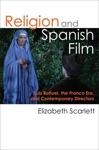 Бумажная книга «Religion and Spanish Film: Luis Buñuel, the Franco Era, and Contemporary Directors», автор Элизабет Скарлетт - фото №1